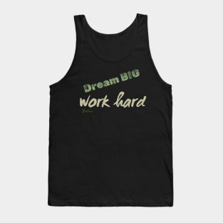 Dream big work hard Tank Top